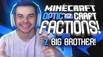 Minecraft OpTic Factions - (Ep. 7) - "BIG BROTHER!" (OpTicCraft)