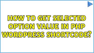 How to get selected option value in PHP WordPress Shortcode?