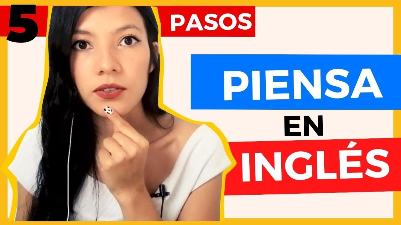 PIENSA en inglés DEJA de traducir en tu mente YouTube