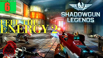 SHADOWGUN LEGENDS - FEEL THE ENERGY 2 | Part - 6 | Gameplay walkthrough ( IOS, ANDROID) YOGI