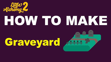 How to Make a Graveyard in Little Alchemy 2? | Step by Step Guide!
