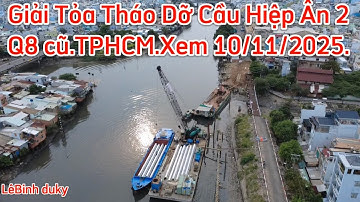 Giải Tỏa Tháo Dỡ Cầu Hiệp Ân 2 Q8 cũ TPHCM.Xem 10/11/2025.Bờ Bắc Kênh Đôi.