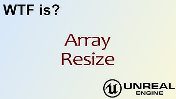 WTF Is? Array: Resize Node in Unreal Engine 4 ( UE4 )