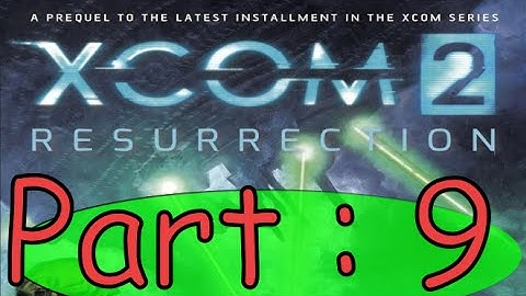 Xcom 2 : Resurrection Book Summary Part 9.