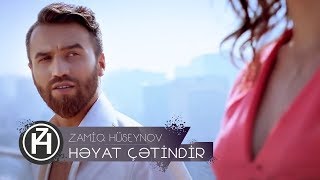 Zamiq Hüseynov Həyat Çətindir Official Video