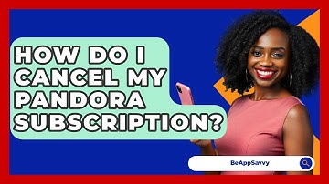 How Do I Cancel My Pandora Subscription? - Be App Savvy