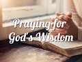 Asking God for His Wisdom when We face Trials