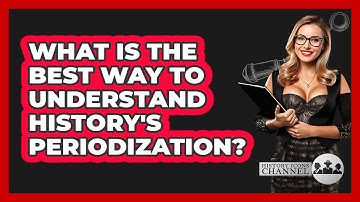 What Is The Best Way To Understand History