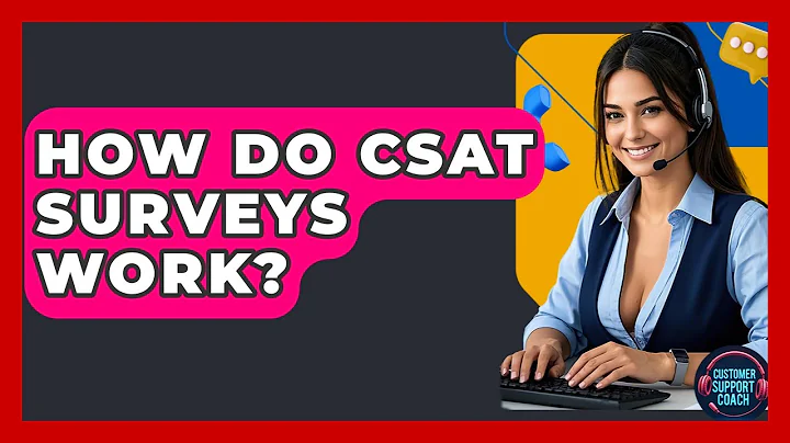 How Do CSAT Surveys Work? - Customer Support Coach