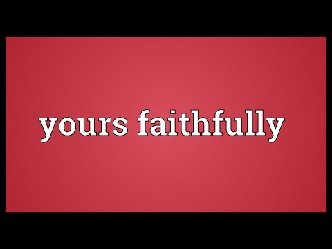 Yours faithfully meaning