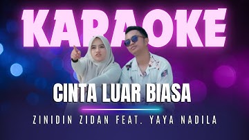 CINTA LUAR BIASA - Zinidin Zidan feat. Yaya Nadila [Karaoke Version]