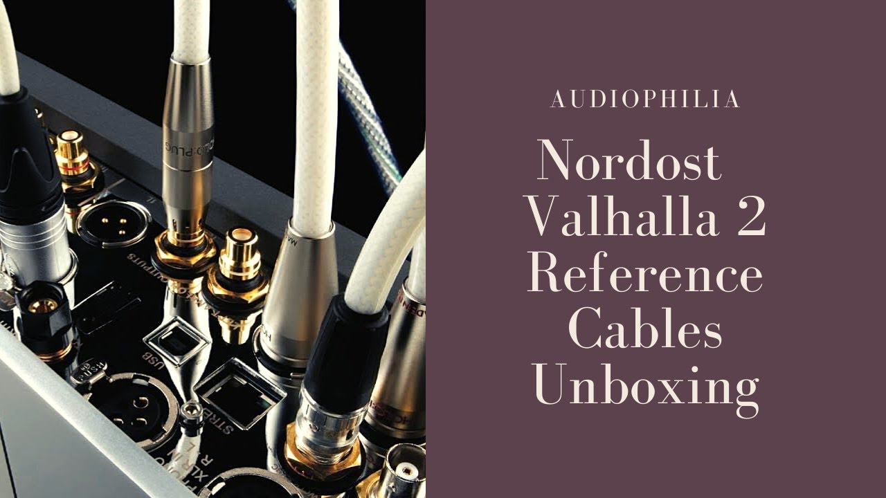 Nordost Valhalla 2 Reference Cables Unboxing—Audiophilia
