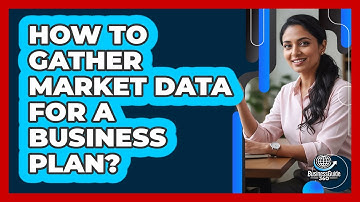 How To Gather Market Data For A Business Plan?