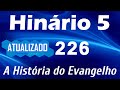 HINO 226 CCB - A História do Evangelho - HINÁRIO 5 ATUALIZADO  @severinojoaquimdasilva-oficial ​