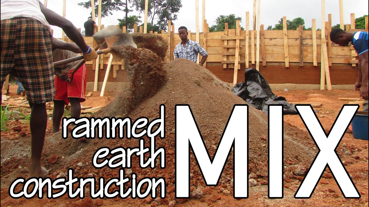 Rammed Earth Construction in Africa Earth Mix Proportions and Tests - YouTube
