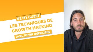 Growth Hacking - Les meilleures techniques avec Kévin Dufraisse