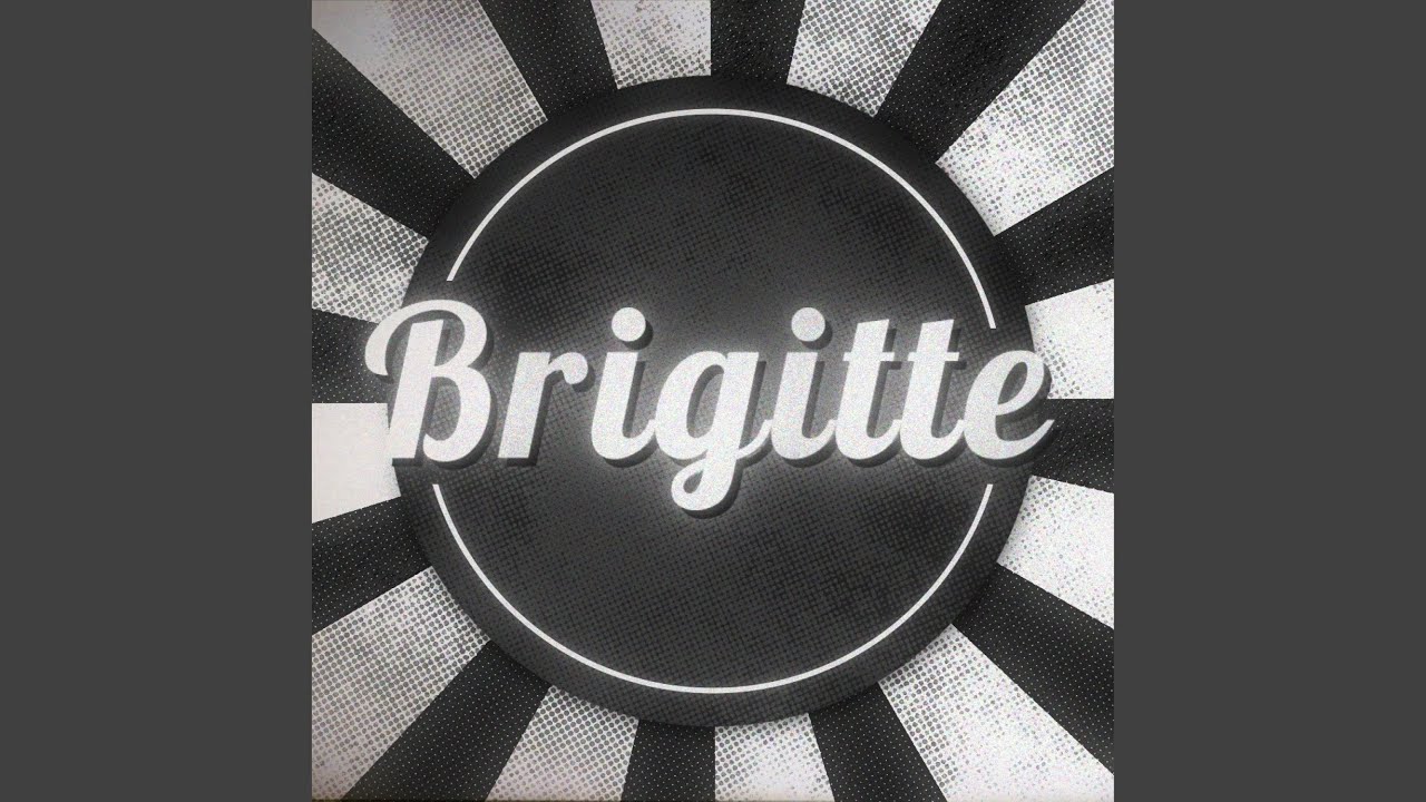 Watch Brigitte on YouTube Watch Brigitte on YouTube