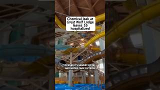 Chemical leak at Great Wolf Lodge leaves 16 hospitalized
