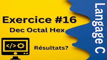 Langage C Exercice Corrigé #16 - Quel sera le résultat de programme suivant? | Dec Octal Hex