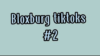 Bloxburg tiktoks! #2 || Glowxangel