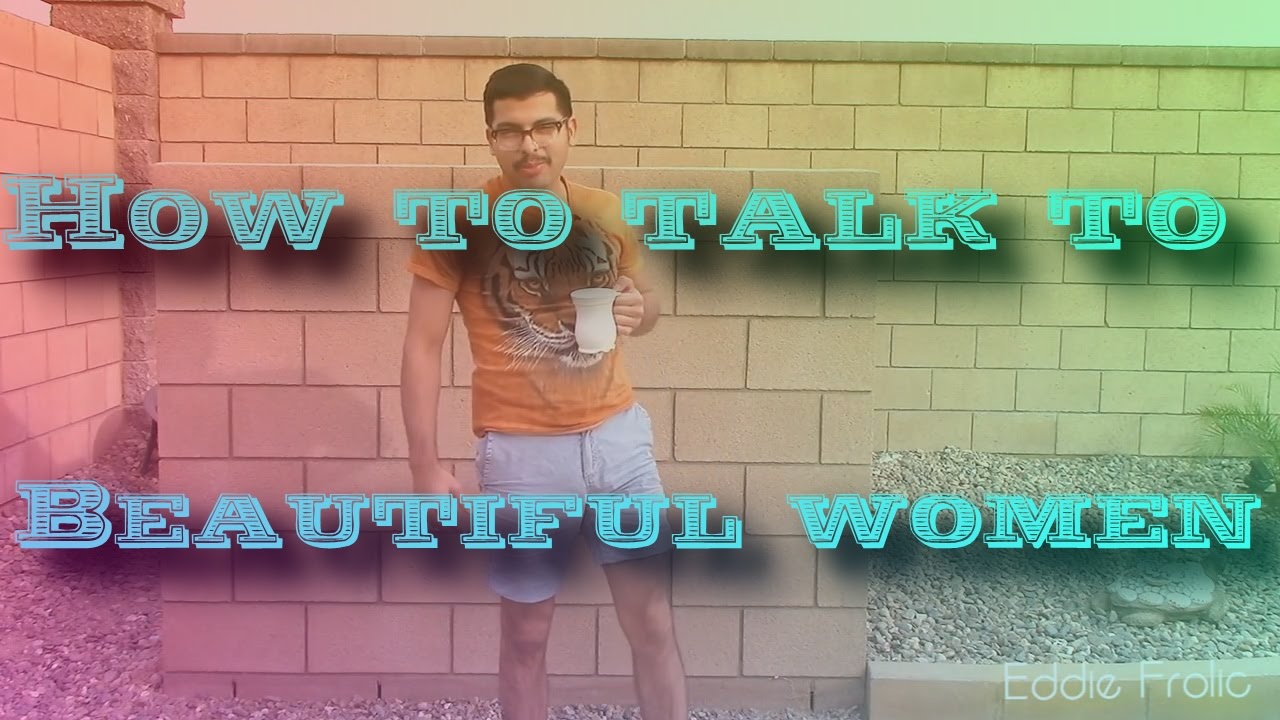 How to talk to beautiful women - YouTube