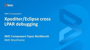 BMC Compuware Topaz Workbench - Xpediter/Eclipse cross LPAR debugging