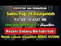 Dzikir pagi hari sabtu mustajab  rezeki mengalir deras datang tak terduga doa lunas hutang