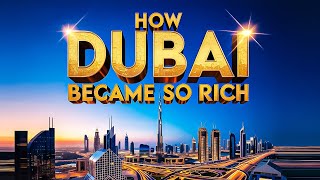 How Dubai Became So Rich