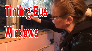 Tinting our bus windows bus conversion episode 27