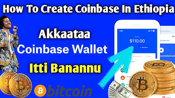 How To Create Coinbase Wallet 2021 in Ethiopia | Akkaataa Bitcoin wallet Coinbase itti banatan