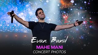 Evan - Mahe Mani - Concert Photogragh ( ایوان - ماه منی - عکس های کنسرت )