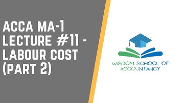 ACCA MA1 -- LECTURE#11 --- Labour Cost (Part 2)