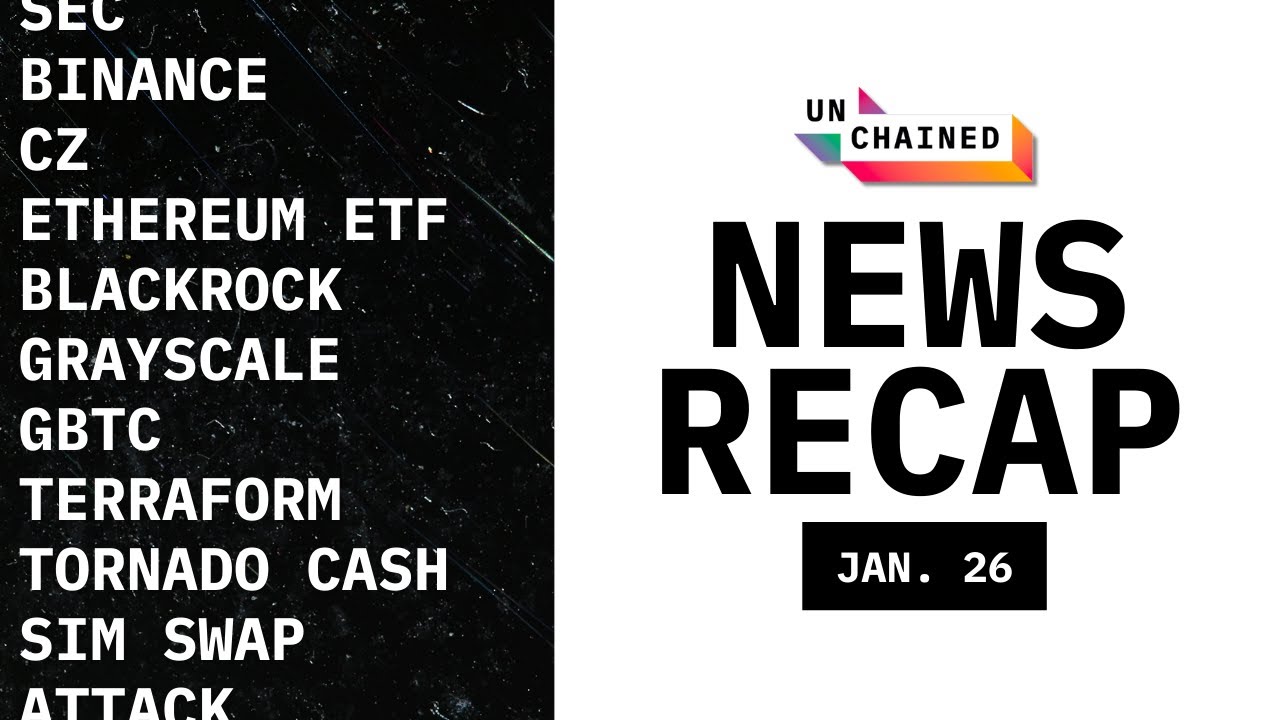 Weekly Recap: SEC Questioned, Ethereum Spot ETF Delayed - Unchained