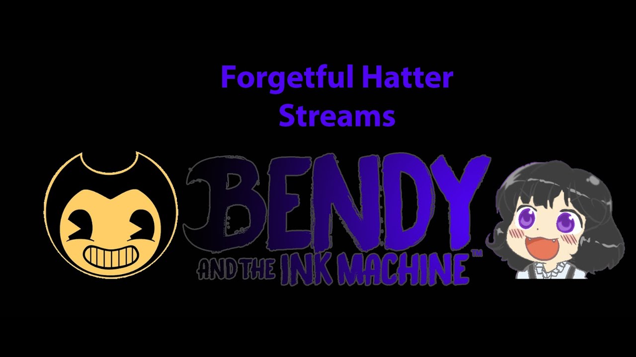 Stream Hatter Saturday Hatter Stream - Bendy and the Ink Machine - YouTube