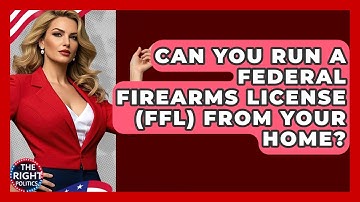 Can You Run A Federal Firearms License (FFL) From Your Home? - The Right Politics