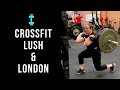 CrossFit® LUSH &amp; London!