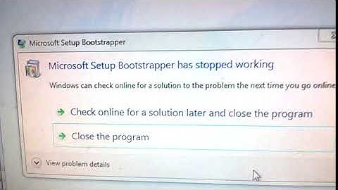 Microsoft Setup Bootstrapped ( Microsoft Setup Bootstrapped has Stopped Working