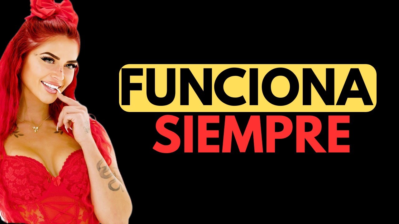 CÓMO CONSEGUIR LO QUE QUIERES DE UNA MUJER EL 99% DEL TIEMPO