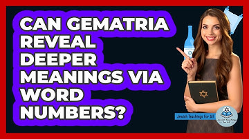 Can Gematria Reveal Deeper Meanings Via Word Numbers?