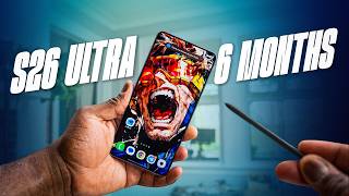 The Truth About The Samsung Galaxy S26 Ultra - 6 Months Later