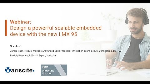 Webinar: Design a powerful scalable embedded device with the new i MX 95