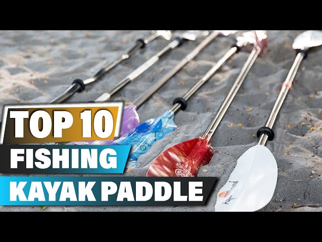 Best Kayak Paddle For Fishing In 2023 - Top 10 Kayak Paddle For Fishing  Review 