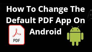 How To Change The Default PDF App On Android - Complete Guide