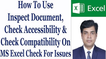 How To Use Inspect Document, Check Accessibility & Check Compatibility On MS Excel Check For Issues