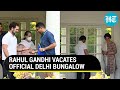 Price of truth rahul gandhi vacates official bungalow in new delhi after 19 years  watch