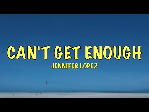 Jennifer Lopez - Can't Get Enough - Lyrics