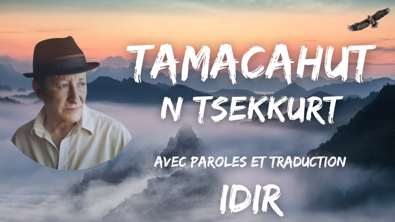 Tamacahut n tsekkurt  idir  Avec Paroles et Traduction