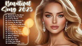 Beautiful Love Songs 2025 || Romantic Love Ballads \u0026 Heart - Touching Melodies | Playlist 2025