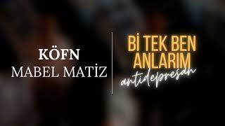 Köfn - Mabel Mati̇z Anti̇depresan X Bi̇ Tek Ben Anlarim Remi̇x