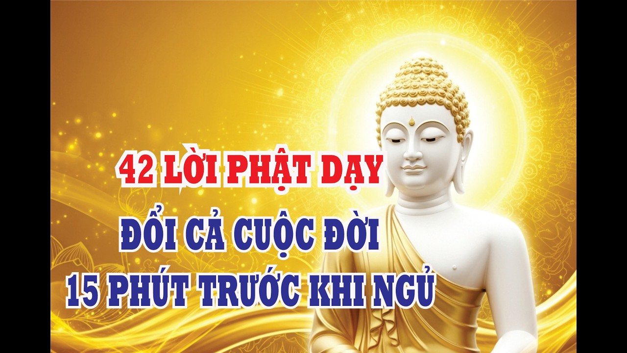 Chỉ 15 Phút Mỗi Đêm – 42 Lời Phật Dạy Giúp Bạn Vượt Qua Mọi Khổ Đau| Nghe phật dạy